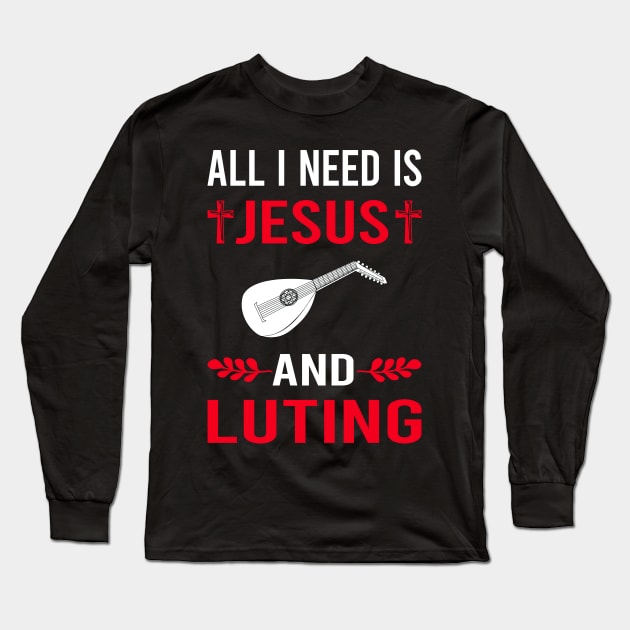 I Need Jesus And Lute Long Sleeve T-Shirt by Good Day